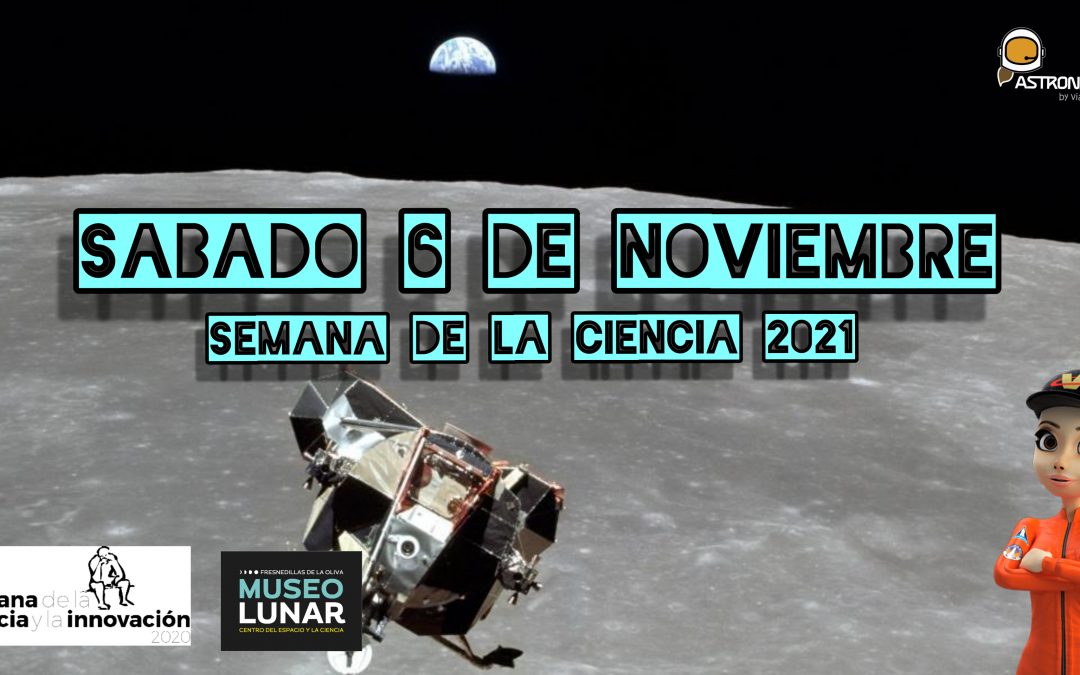 Sábado 6 de noviembre 2021: Semana de la Ciencia